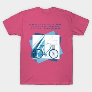 Life is like riding a bike T-Shirt